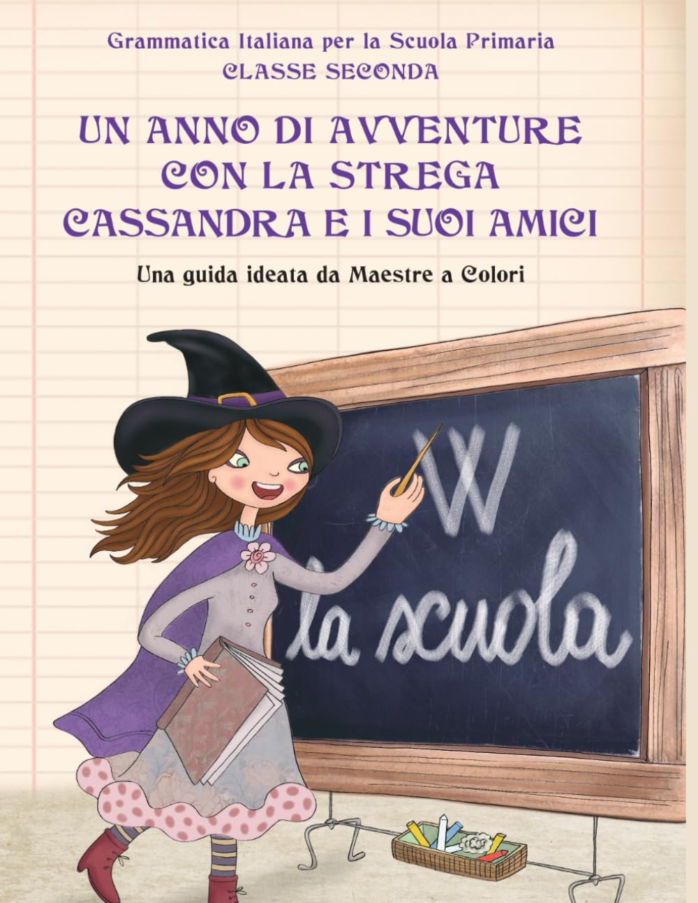 Grammatica Italiana per la Scuola Primaria - Classe Seconda: Un anno di avventure con la strega Cassandra e i suoi amici