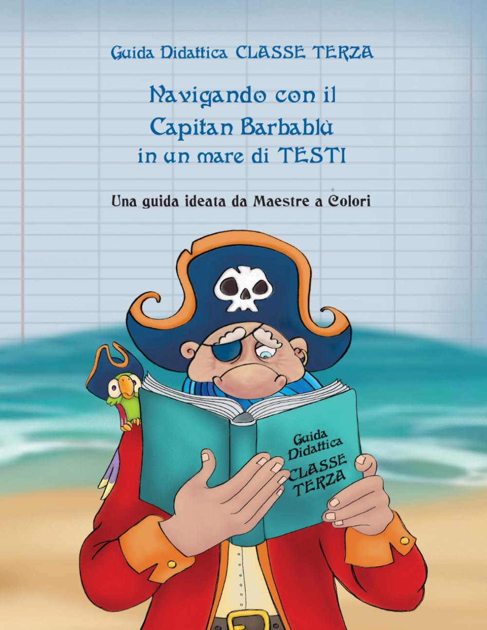 Guida didattica italiano classe terza: Navigando con il Capitan Barbablù in un mare di testi
